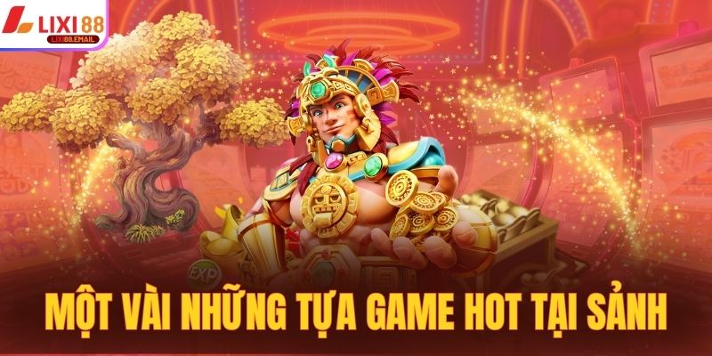 Một vài những tựa game hot nhất tại sảnh Pragmatic Lixi88