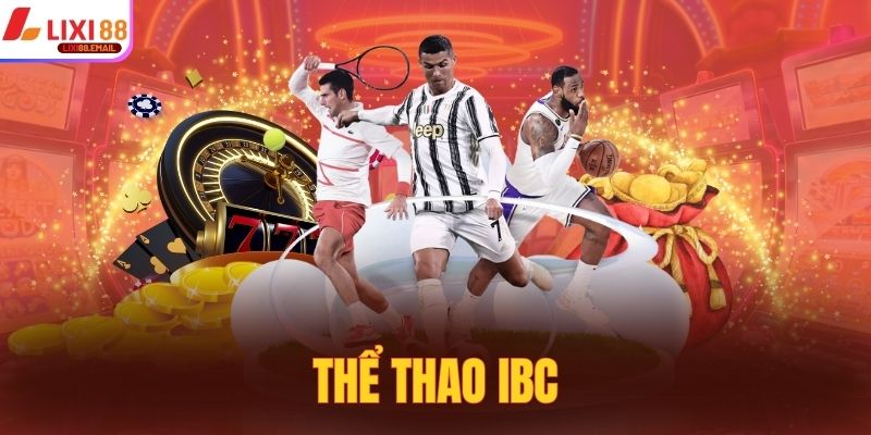 Thể Thao IBC - Sảnh Cược Cung Cấp Trò Chơi Đa Dạng 