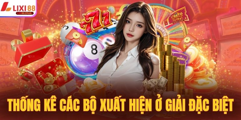 Thống kê các bộ xuất hiện ở giải đặc biệt